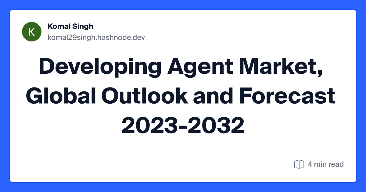 Developing Agent Market, Global Outlook and Forecast 2023-2032