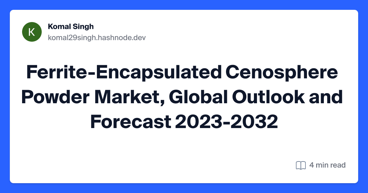 Ferrite-Encapsulated Cenosphere Powder Market, Global Outlook and Forecast 2023-2032