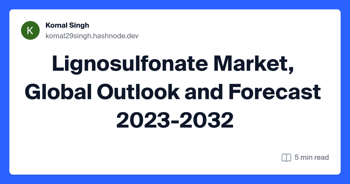 Lignosulfonate Market, Global Outlook and Forecast 2023-2032