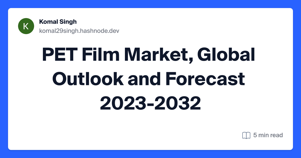 PET Film Market, Global Outlook and Forecast 2023-2032