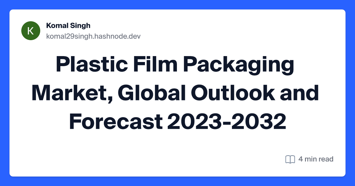 Plastic Film Packaging Market, Global Outlook and Forecast 2023-2032