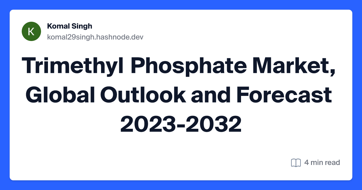 Trimethyl Phosphate Market, Global Outlook and Forecast 2023-2032